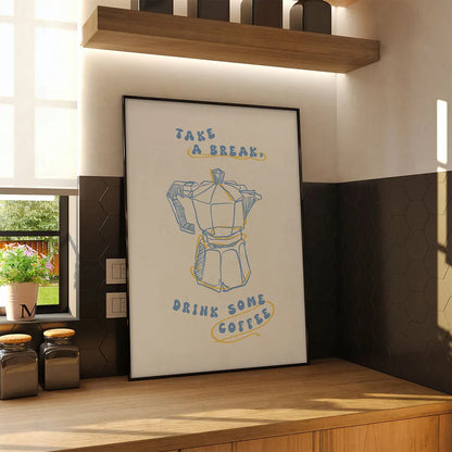 Plakat "Take a Break, Drink Some Coffee" - Grafika dla Kawoszy