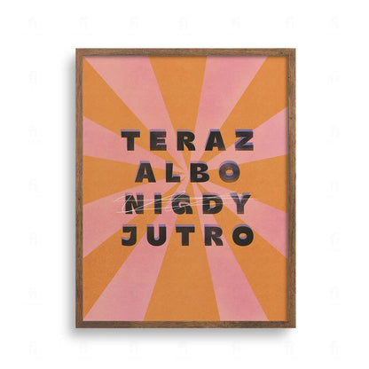 Plakat Teraz Albo Nigdy Jutro