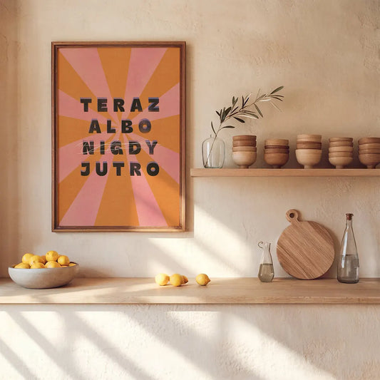 Plakat Teraz Albo Nigdy Jutro